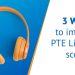 3-ways-to-improve-pte-listening-score