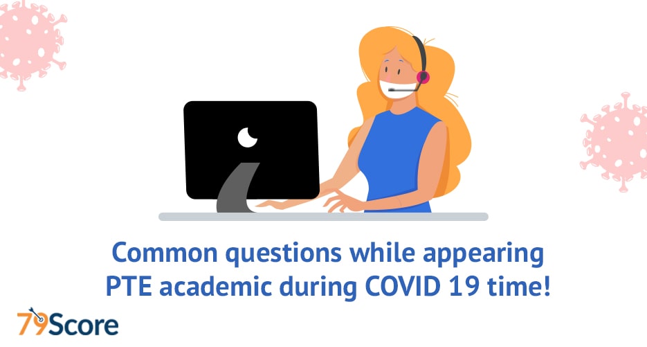 Common Questions while Appearing in PTE Academic Exam during COVID 19 Time