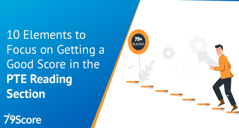 10-elements-to-focus-on-getting-good-score-in-the-PTE-reading-section-79score